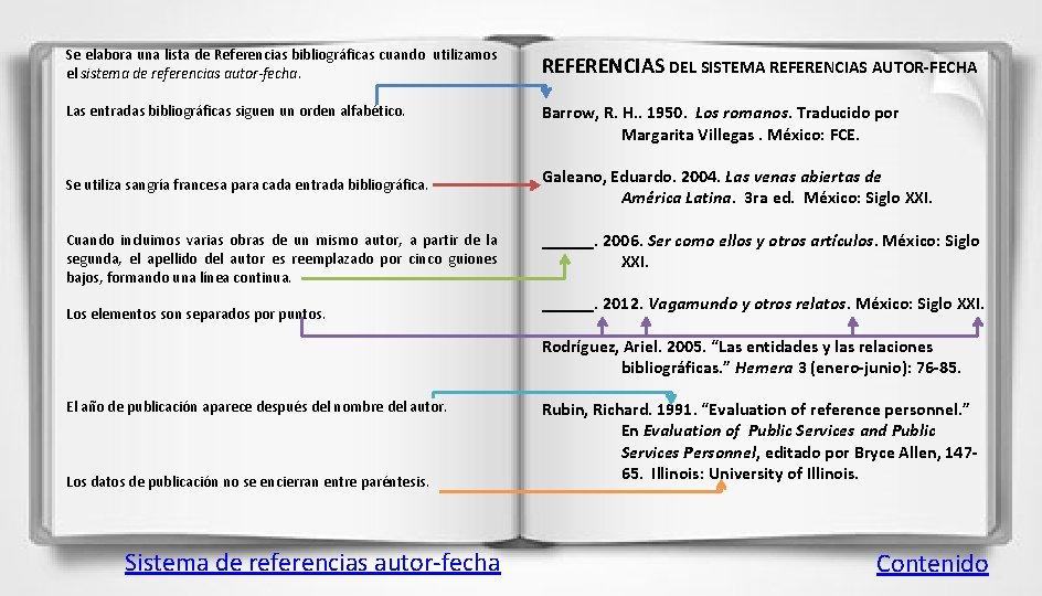 Se elabora una lista de Referencias bibliográficas cuando utilizamos el sistema de referencias autor-fecha.