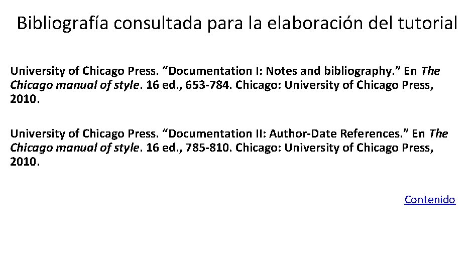 Bibliografía consultada para la elaboración del tutorial University of Chicago Press. “Documentation I: Notes