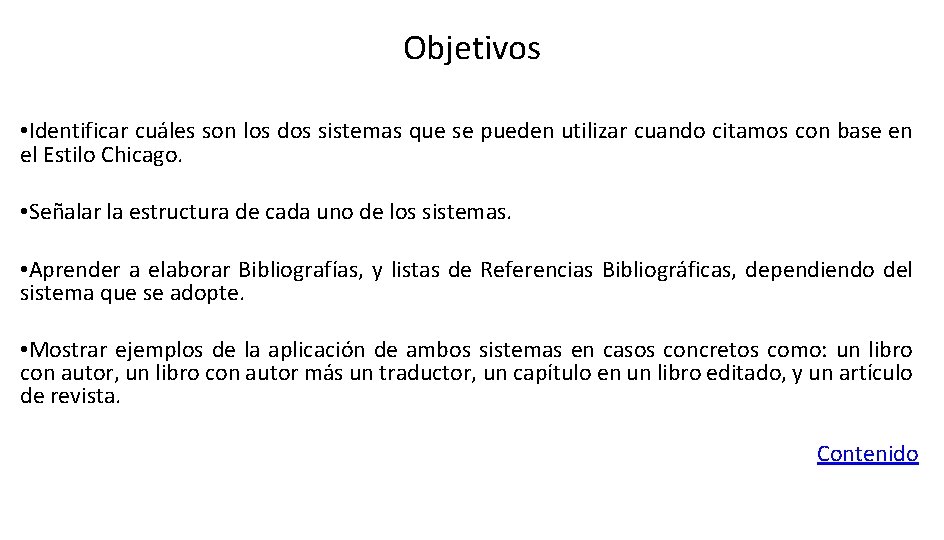 Objetivos • Identificar cuáles son los dos sistemas que se pueden utilizar cuando citamos