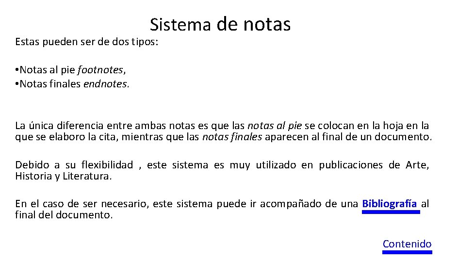 Sistema de notas Estas pueden ser de dos tipos: • Notas al pie footnotes,