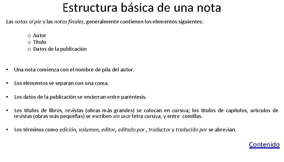 Estructura básica de una nota Las notas al pie y las notas finales, generalmente