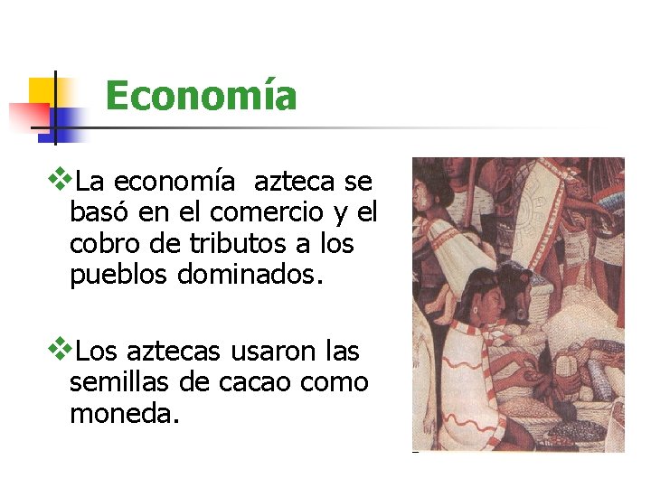 Economía v. La economía azteca se basó en el comercio y el cobro de Economía v. La economía azteca se basó en el comercio y el cobro de