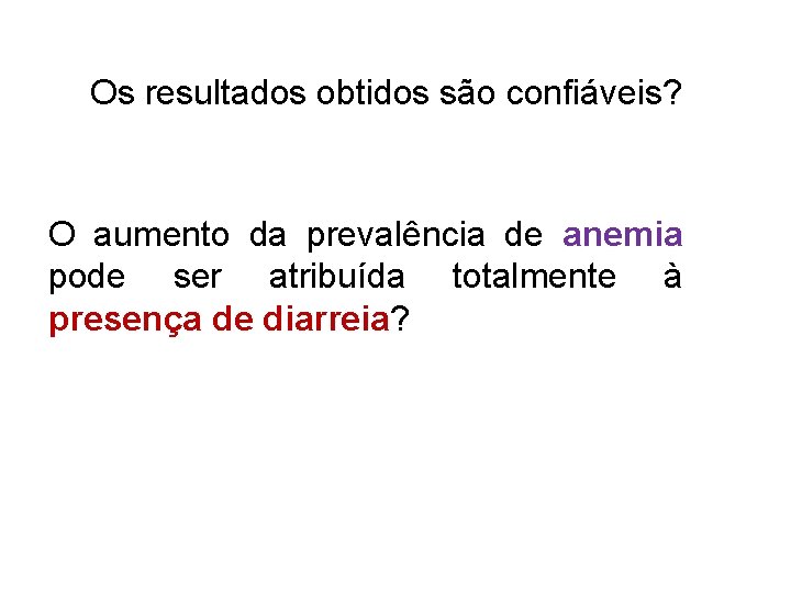 Os resultados obtidos são confiáveis? O aumento da prevalência de anemia pode ser atribuída