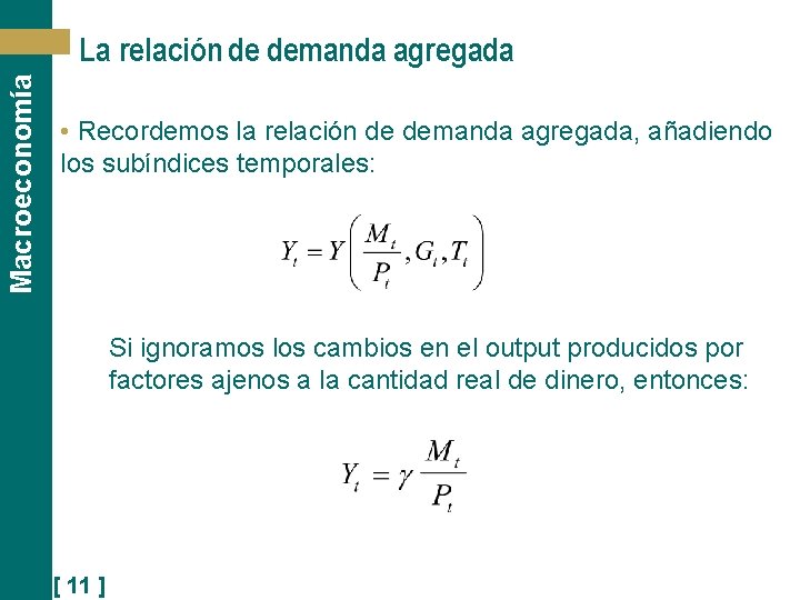 Macroeconomía La relación de demanda agregada • Recordemos la relación de demanda agregada, añadiendo