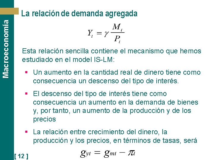 Macroeconomía La relación de demanda agregada Esta relación sencilla contiene el mecanismo que hemos
