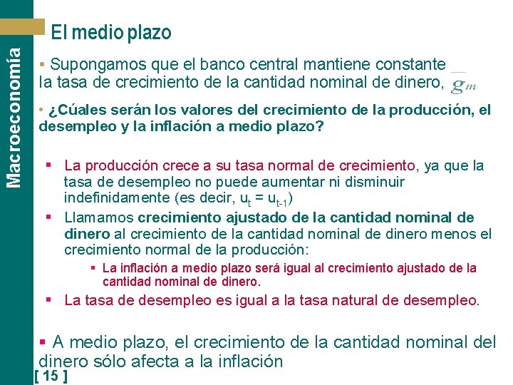 Macroeconomía El medio plazo • Supongamos que el banco central mantiene constante la tasa