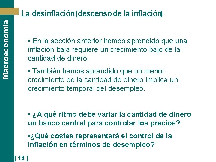 Macroeconomía La desinflación(descenso de la inflación) • En la sección anterior hemos aprendido que