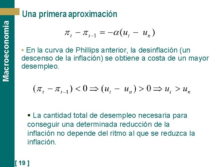 Macroeconomía Una primera aproximación • En la curva de Phillips anterior, la desinflación (un
