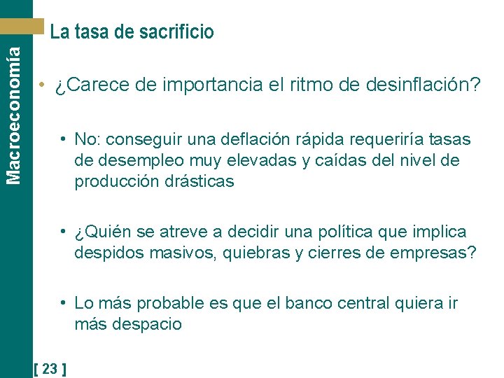 Macroeconomía La tasa de sacrificio • ¿Carece de importancia el ritmo de desinflación? •