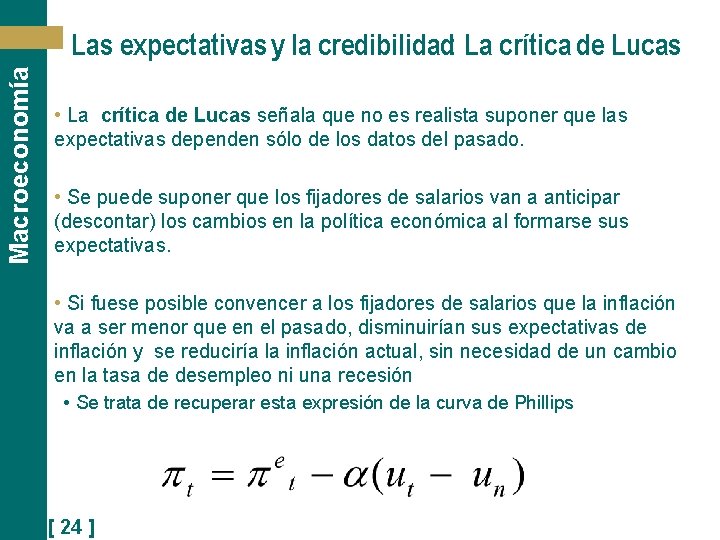 Macroeconomía Las expectativas y la credibilidad: La crítica de Lucas • La crítica de