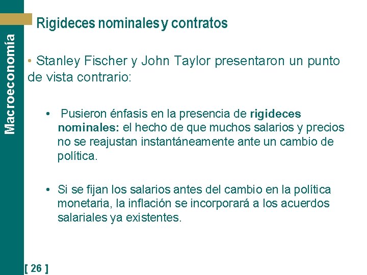 Macroeconomía Rigideces nominales y contratos • Stanley Fischer y John Taylor presentaron un punto