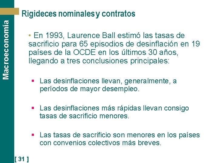 Macroeconomía Rigideces nominales y contratos • En 1993, Laurence Ball estimó las tasas de