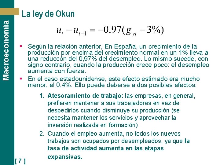 Macroeconomía La ley de Okun § Según la relación anterior, En España, un crecimiento