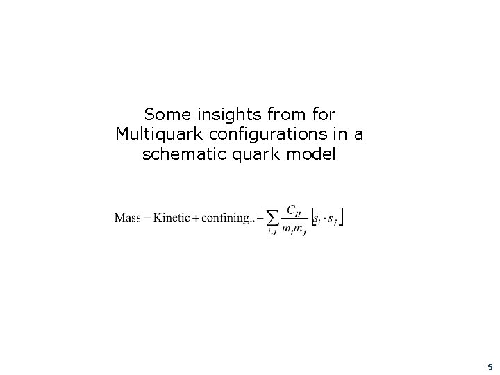 Some insights from for Multiquark configurations in a schematic quark model 5 