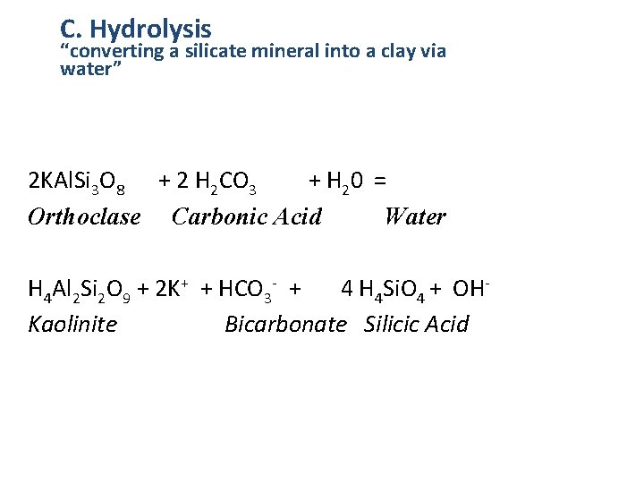 C. Hydrolysis “converting a silicate mineral into a clay via water” 2 KAl. Si