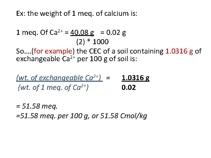 Ex: the weight of 1 meq. of calcium is: 1 meq. Of Ca 2+