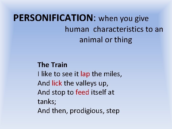 PERSONIFICATION: when you give human characteristics to an animal or thing The Train I PERSONIFICATION: when you give human characteristics to an animal or thing The Train I