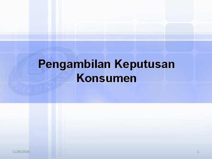 Pengambilan Keputusan Konsumen 11/30/2020 1 