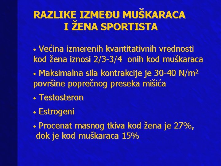 RAZLIKE IZMEĐU MUŠKARACA I ŽENA SPORTISTA Većina izmerenih kvantitativnih vrednosti kod žena iznosi 2/3