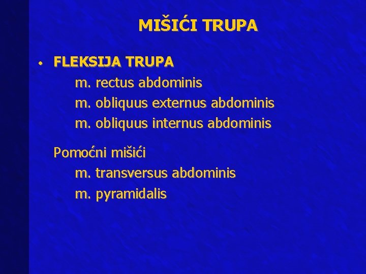 MIŠIĆI TRUPA • FLEKSIJA TRUPA m. rectus abdominis m. obliquus externus abdominis m. obliquus
