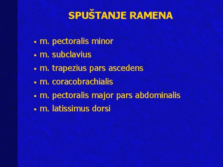 SPUŠTANJE RAMENA • m. pectoralis minor • m. subclavius • m. trapezius pars ascedens