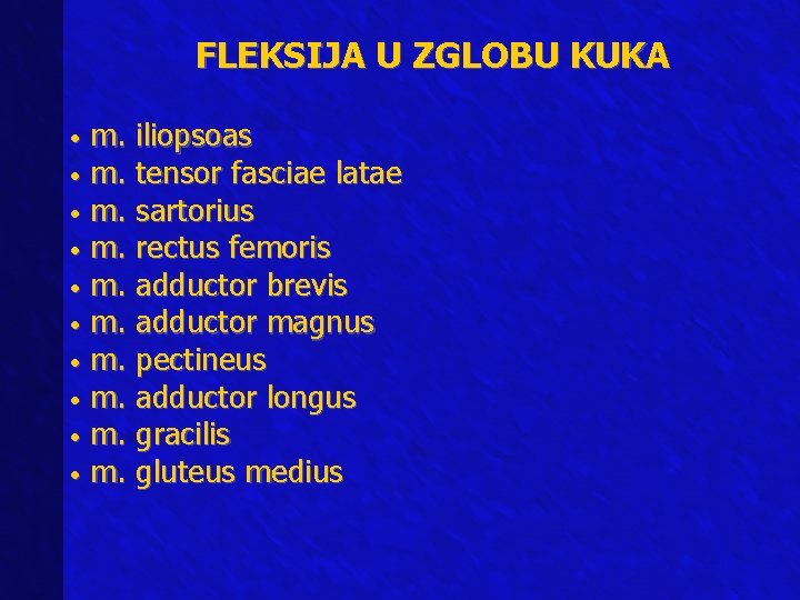 FLEKSIJA U ZGLOBU KUKA m. iliopsoas • m. tensor fasciae latae • m. sartorius