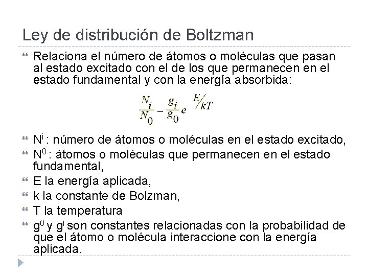 Ley de distribución de Boltzman Relaciona el número de átomos o moléculas que pasan