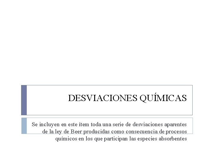 DESVIACIONES QUÍMICAS Se incluyen en este ítem toda una serie de desviaciones aparentes de