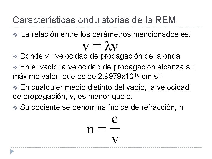 Características ondulatorias de la REM v La relación entre los parámetros mencionados es: Donde