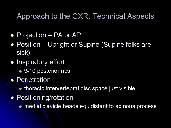 Approach to the CXR: Technical Aspects l l l Projection – PA or AP
