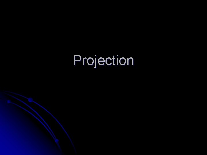 Projection 