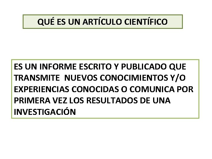 QUÉ ES UN ARTÍCULO CIENTÍFICO ES UN INFORME ESCRITO Y PUBLICADO QUE TRANSMITE NUEVOS