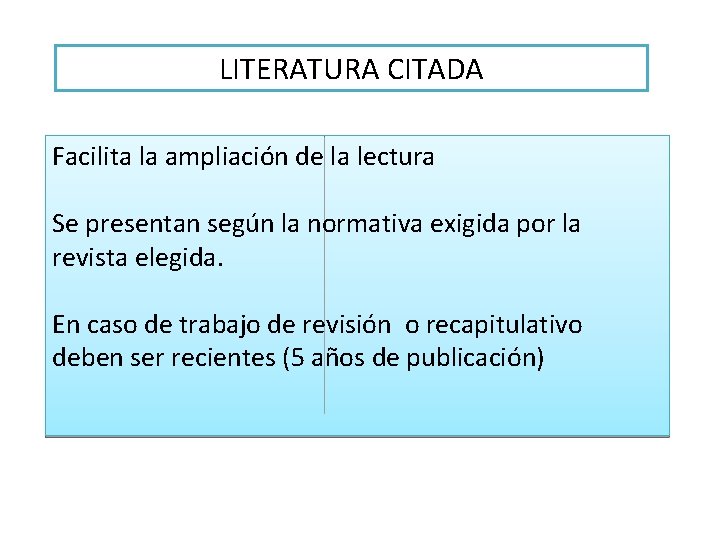 LITERATURA CITADA Facilita la ampliación de la lectura Se presentan según la normativa exigida