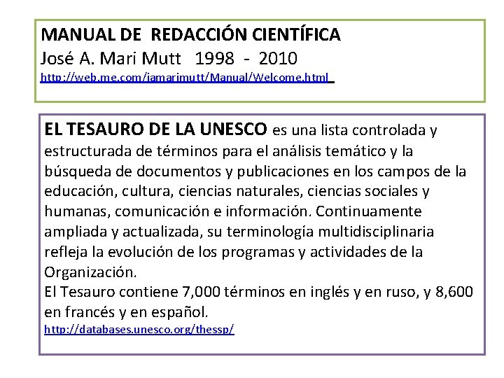 MANUAL DE REDACCIÓN CIENTÍFICA José A. Mari Mutt 1998 - 2010 http: //web. me.
