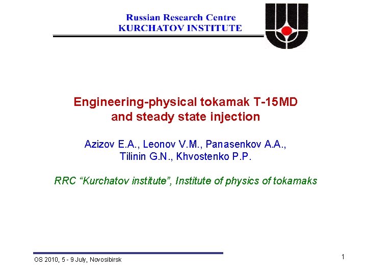 Engineering-physical tokamak T-15 MD and steady state injection Azizov E. A. , Leonov V.