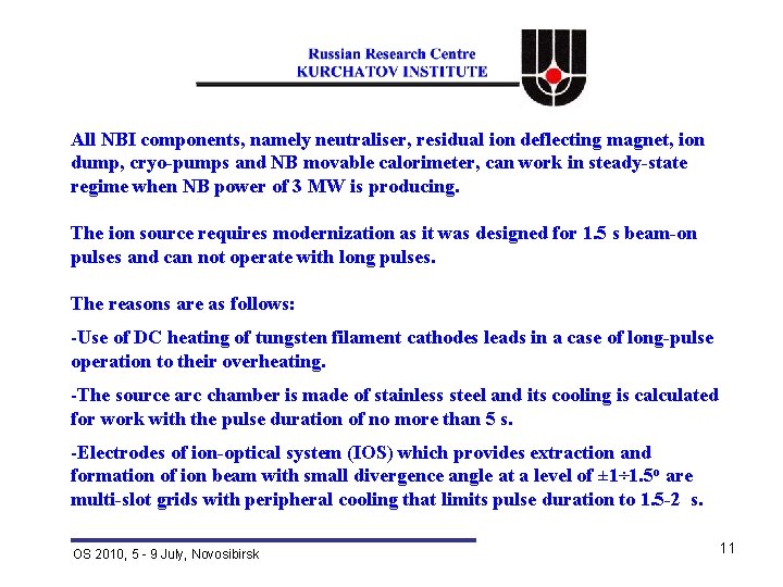 All NBI components, namely neutraliser, residual ion deflecting magnet, ion dump, cryo-pumps and NB