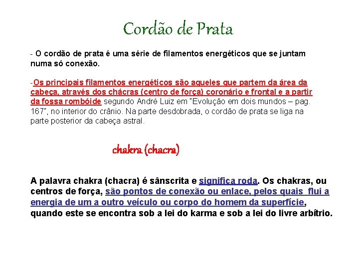 Cordão de Prata - O cordão de prata é uma série de filamentos energéticos