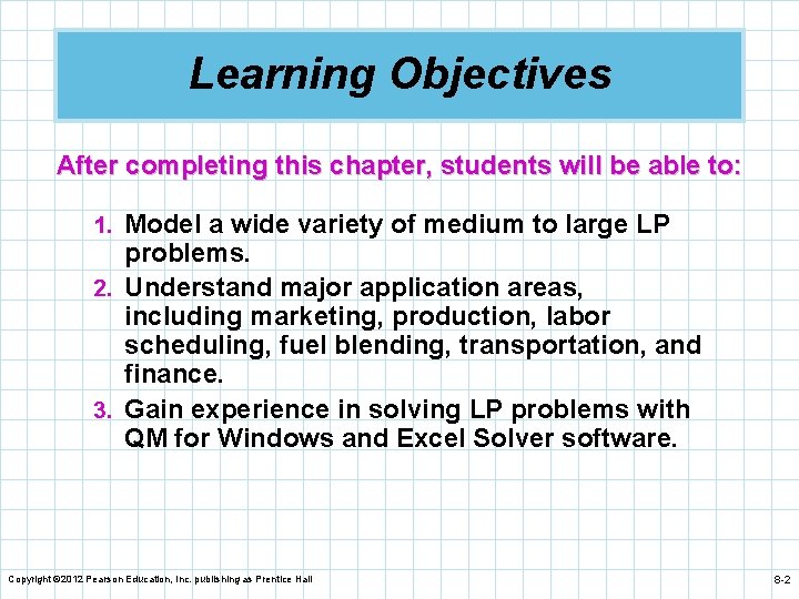 Learning Objectives After completing this chapter, students will be able to: 1. Model a