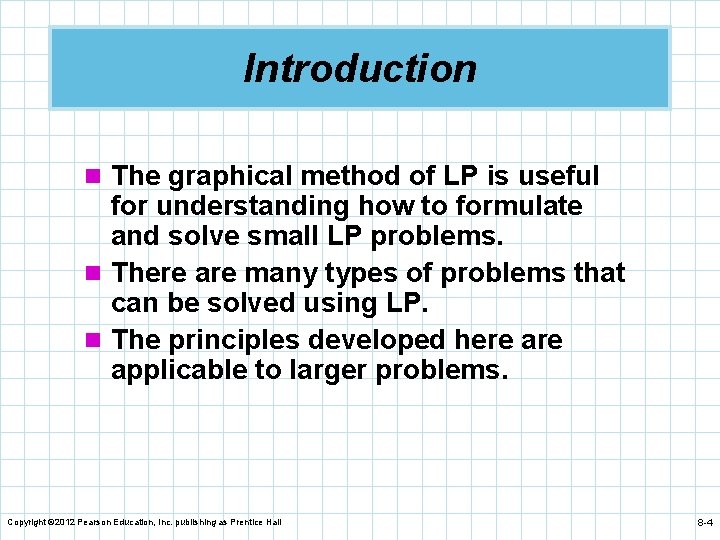 Introduction n The graphical method of LP is useful for understanding how to formulate