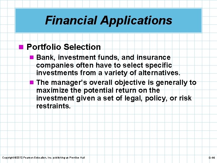 Financial Applications n Portfolio Selection n Bank, investment funds, and insurance companies often have