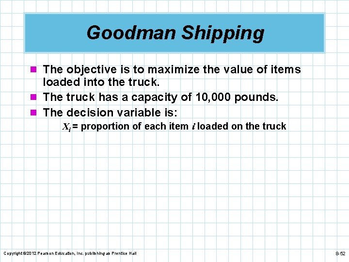 Goodman Shipping n The objective is to maximize the value of items loaded into