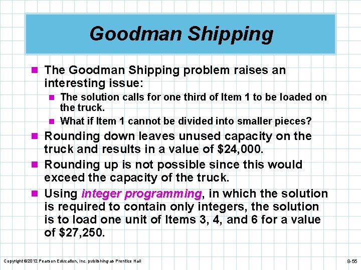 Goodman Shipping n The Goodman Shipping problem raises an interesting issue: n The solution