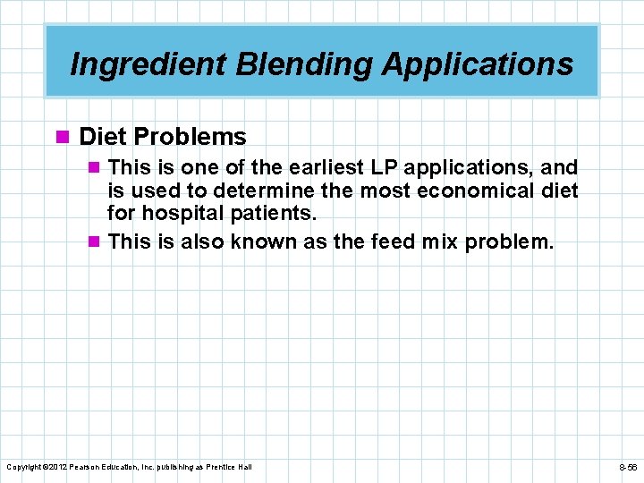 Ingredient Blending Applications n Diet Problems n This is one of the earliest LP