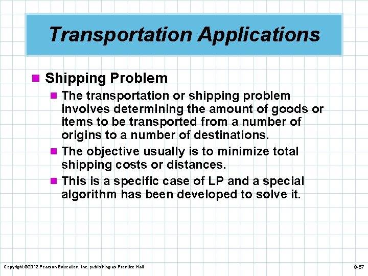 Transportation Applications n Shipping Problem n The transportation or shipping problem involves determining the