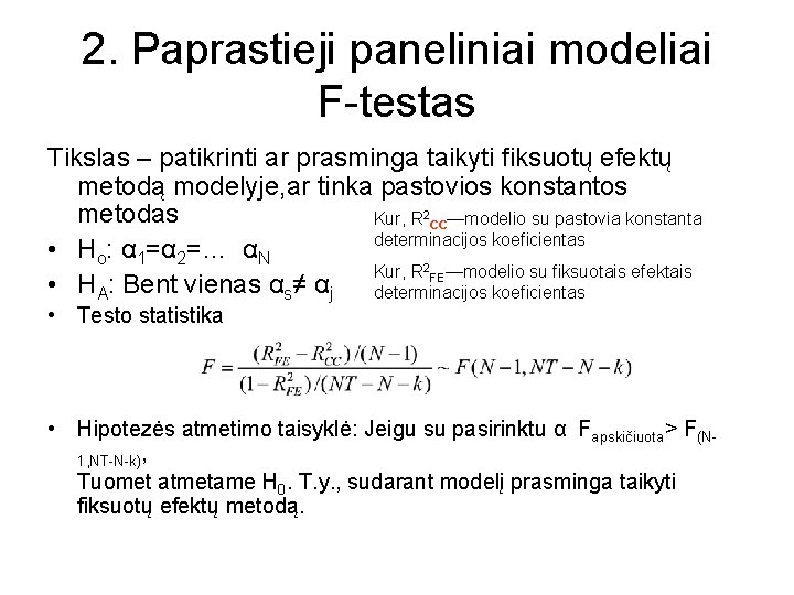 2. Paprastieji paneliniai modeliai F-testas Tikslas – patikrinti ar prasminga taikyti fiksuotų efektų metodą