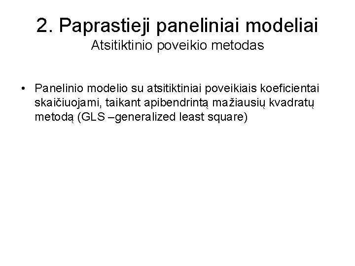 2. Paprastieji paneliniai modeliai Atsitiktinio poveikio metodas • Panelinio modelio su atsitiktiniai poveikiais koeficientai