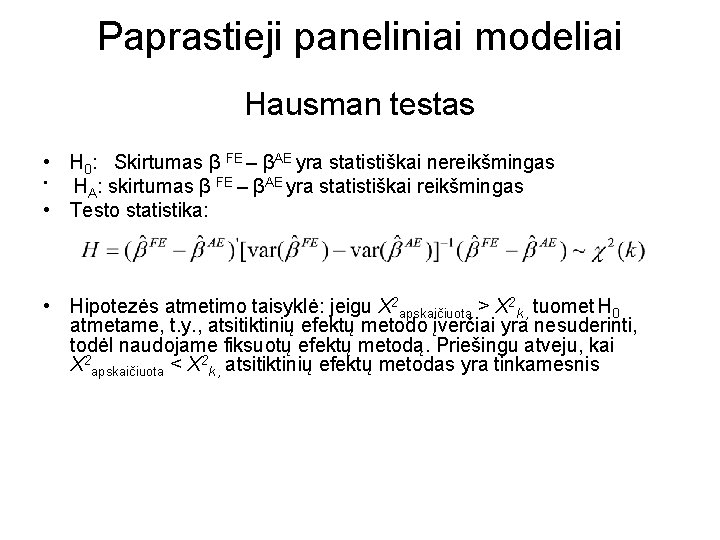 Paprastieji paneliniai modeliai Hausman testas • H 0: Skirtumas β FE – βAE yra