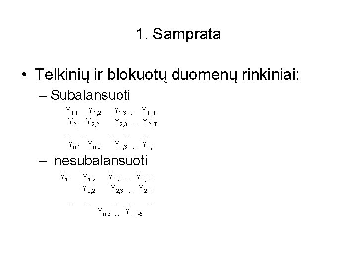 1. Samprata • Telkinių ir blokuotų duomenų rinkiniai: – Subalansuoti Y 1 1 Y