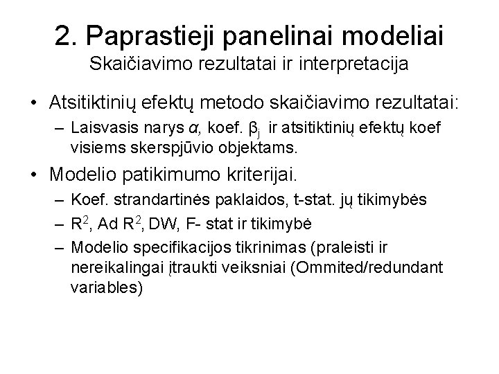 2. Paprastieji panelinai modeliai Skaičiavimo rezultatai ir interpretacija • Atsitiktinių efektų metodo skaičiavimo rezultatai: