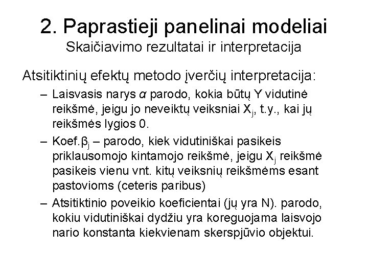 2. Paprastieji panelinai modeliai Skaičiavimo rezultatai ir interpretacija Atsitiktinių efektų metodo įverčių interpretacija: –